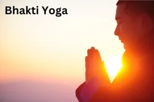 What is Bhakti Yoga and Uncover the Best Benefits?